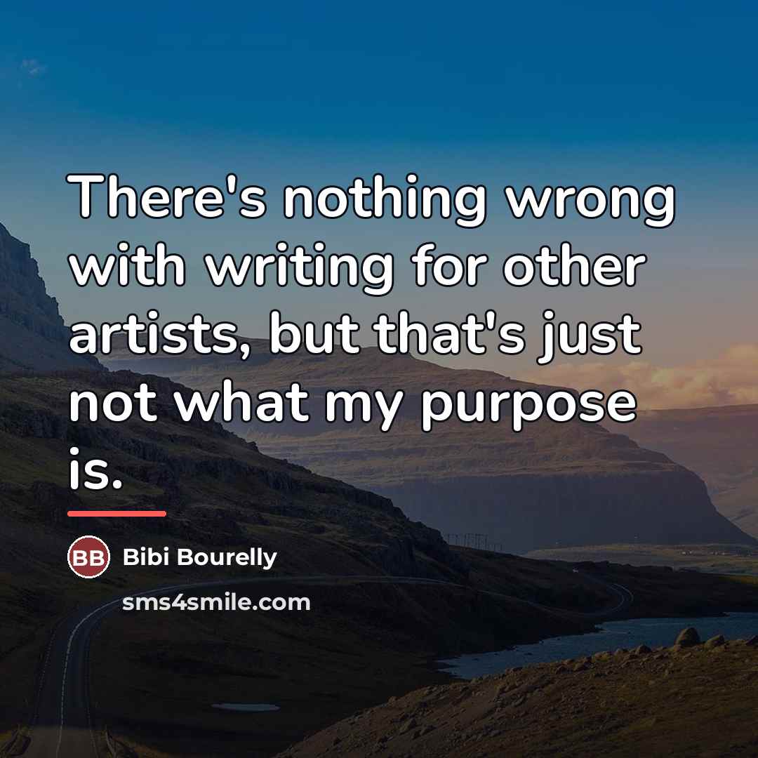 “There's nothing wrong with writing for other artists, but that's…” quote by Bibi Bourelly