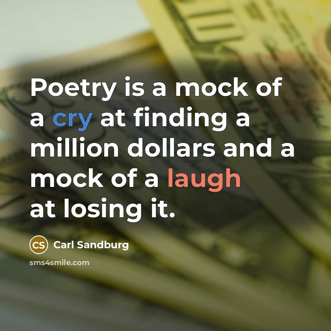 “Poetry is a mock of a cry at finding a…” quote by Carl Sandburg