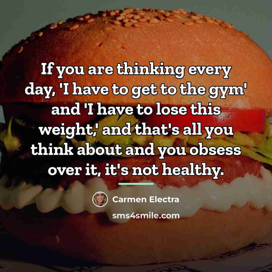 “If you are thinking every day, 'I have to get…” quote by Carmen Electra