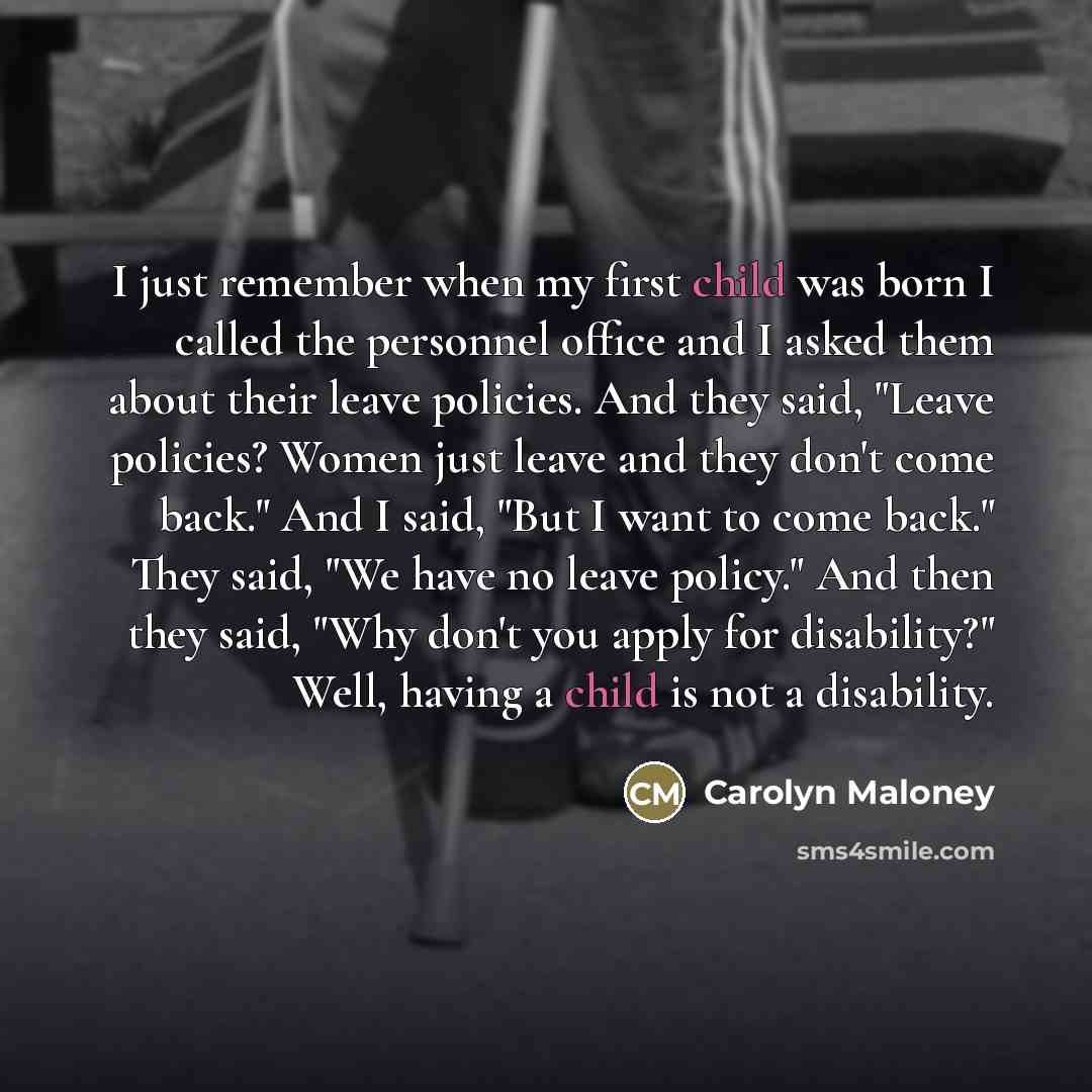 “I just remember when my first child was born I…” quote by Carolyn Maloney
