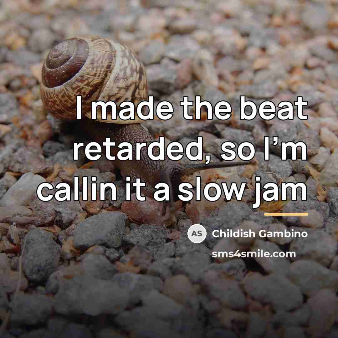 “I made the beat retarded, so I'm callin it a…” quote by Childish Gambino