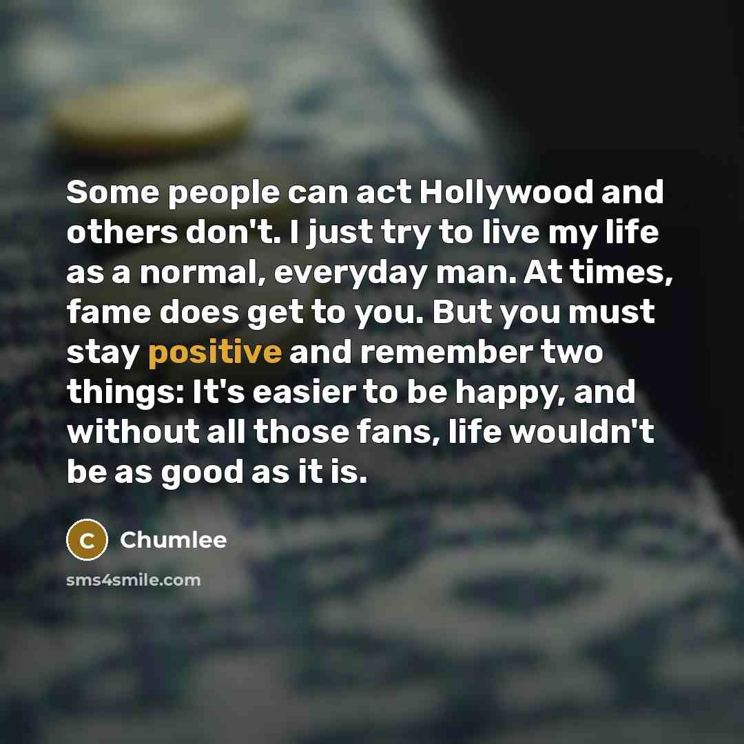 “Some people can act Hollywood and others don't. I just…” quote by Chumlee