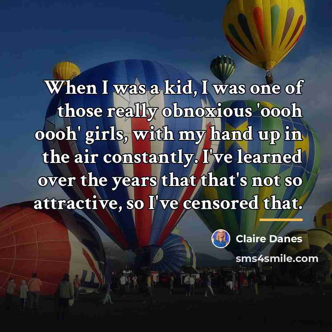 “When I was a kid, I was one of those…” quote by Claire Danes