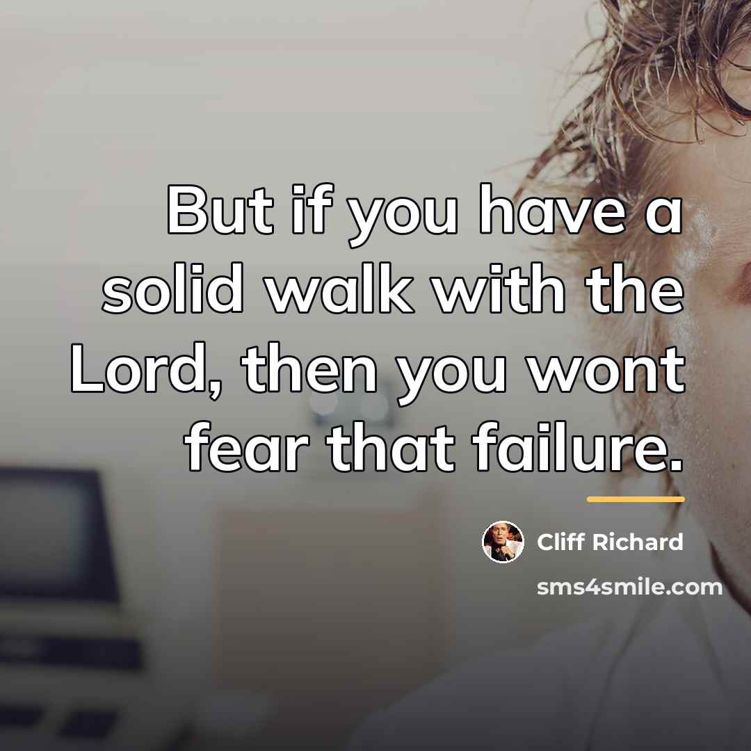 “But if you have a solid walk with the Lord,…” quote by Cliff Richard