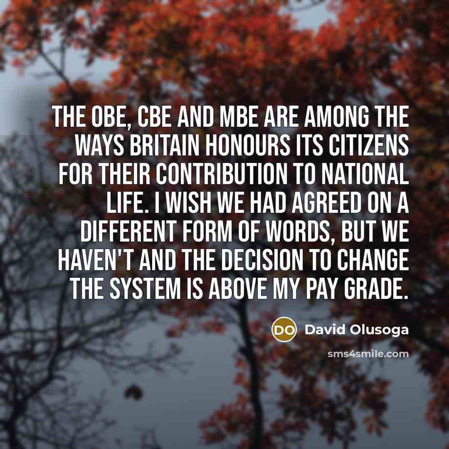 “The OBE, CBE and MBE are among the ways Britain…” quote by David Olusoga