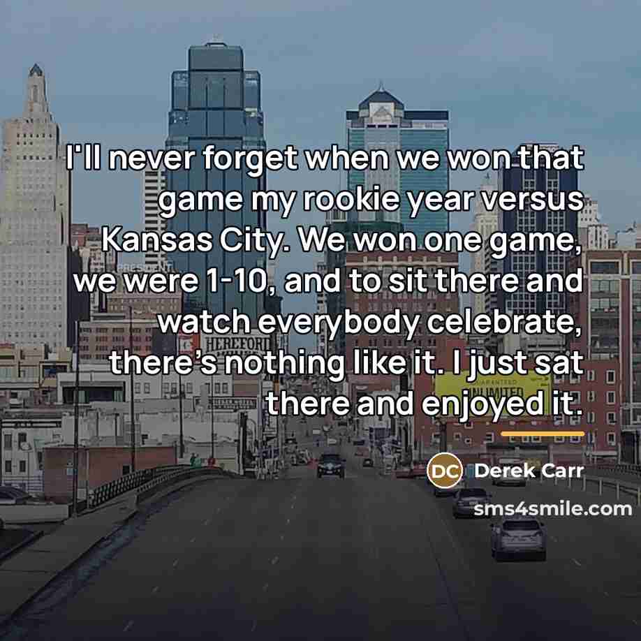 “I'll never forget when we won that game my rookie…” quote by Derek Carr
