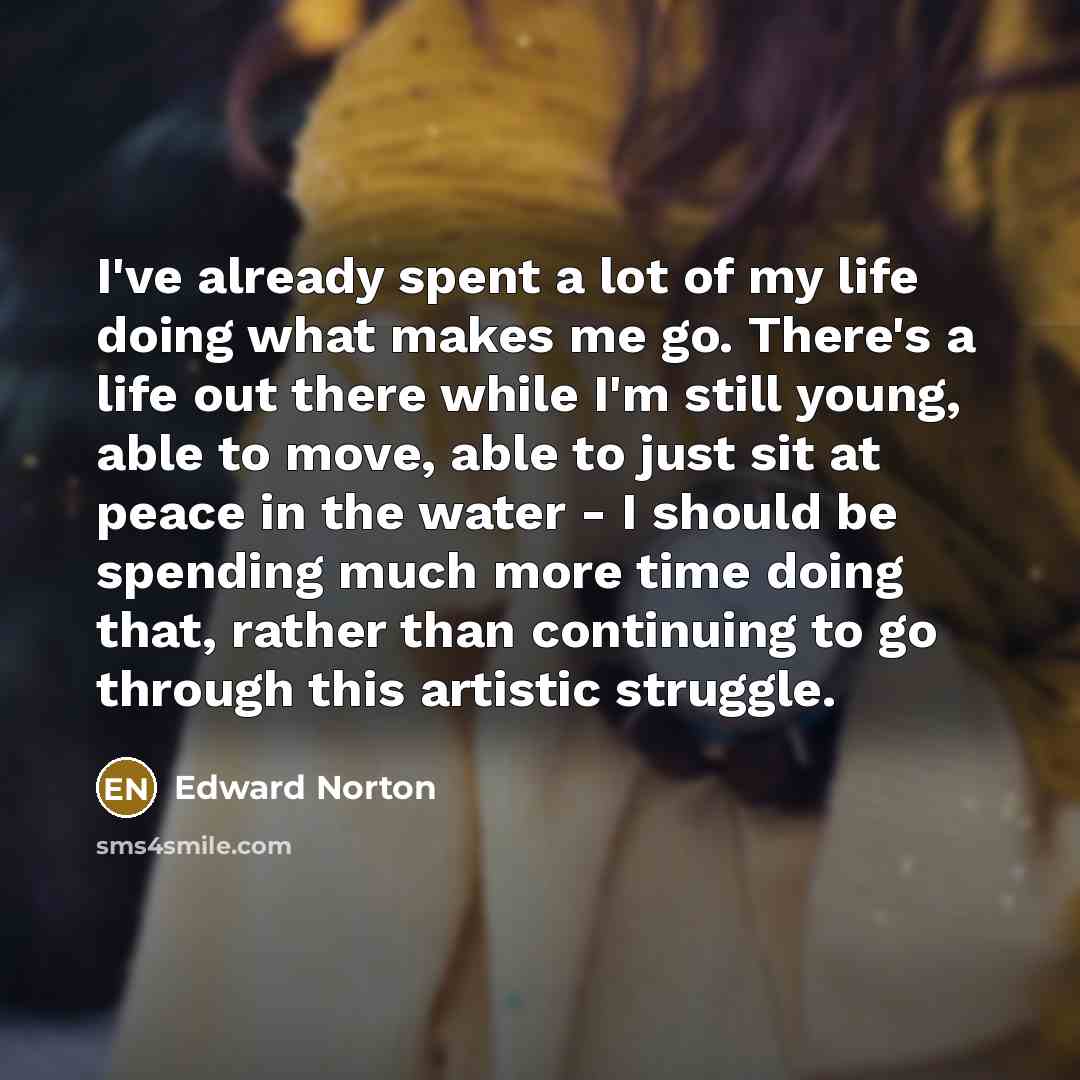 “I've already spent a lot of my life doing what…” quote by Edward Norton