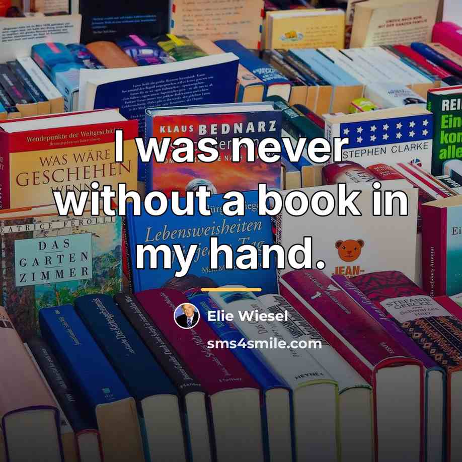 “I was never without a book in my hand.…” quote by Elie Wiesel