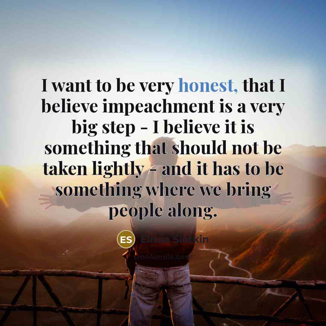 “I want to be very honest, that I believe impeachment…” quote by Elissa Slotkin