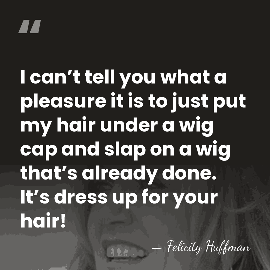 I can’t tell you what a pleasure it is to just put&hellip; - Felicity Huffman