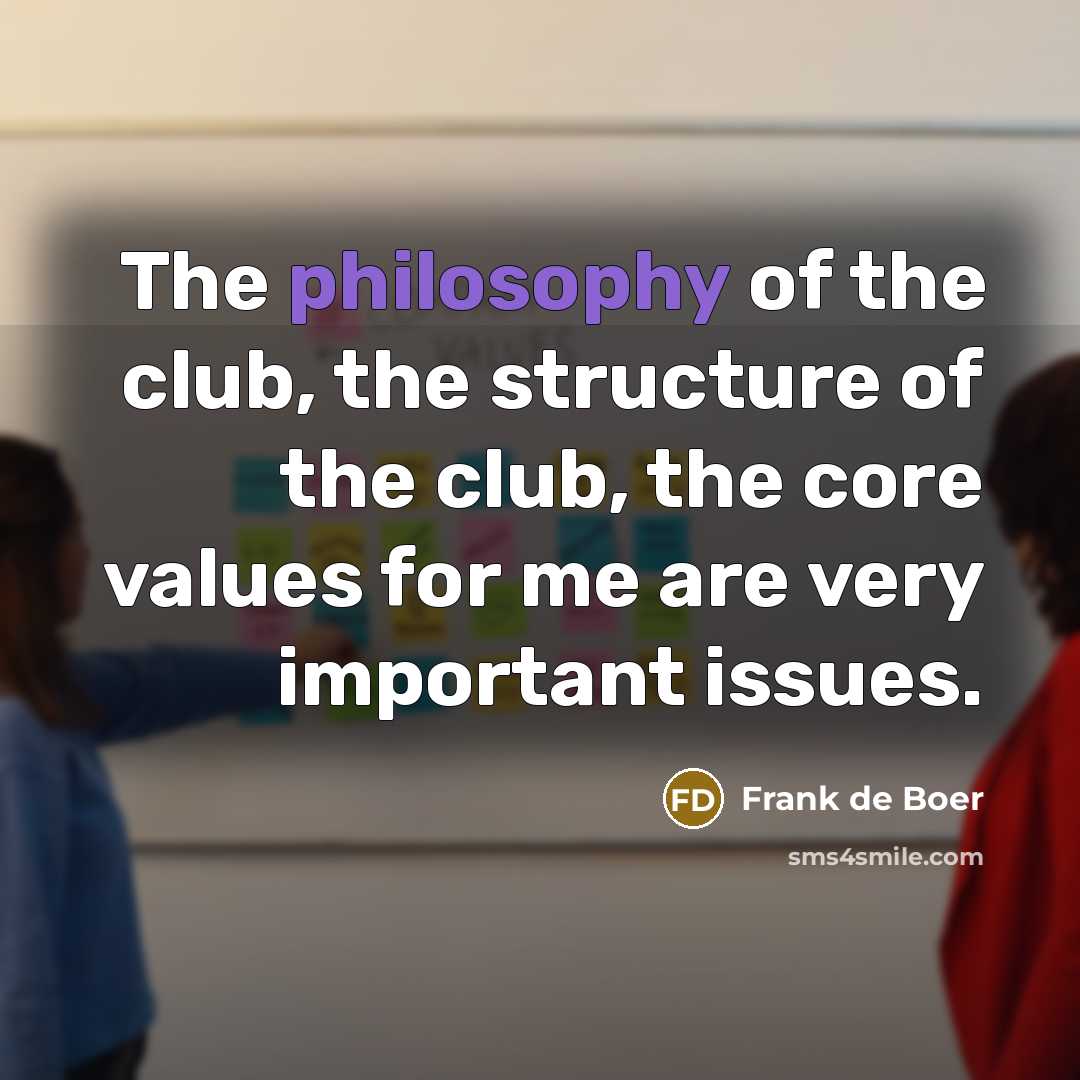 “The philosophy of the club, the structure of the club,…” quote by Frank de Boer