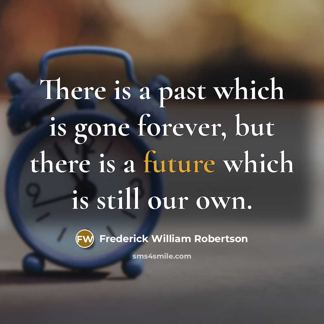 “There is a past which is gone forever, but there…” quote by Frederick William Robertson