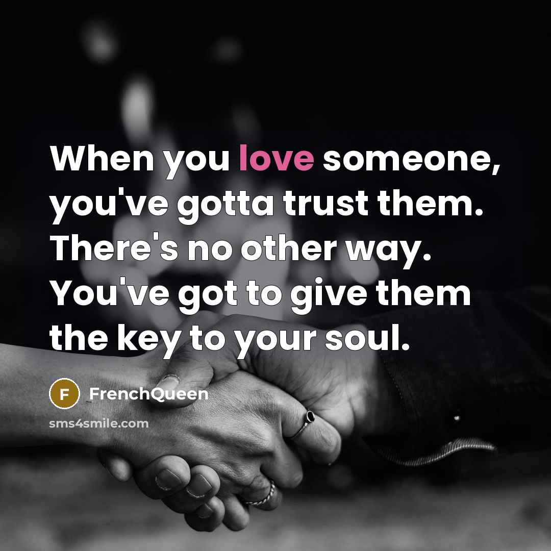 “When you love someone, you've gotta trust them. There's no…” quote by Frenchqueen