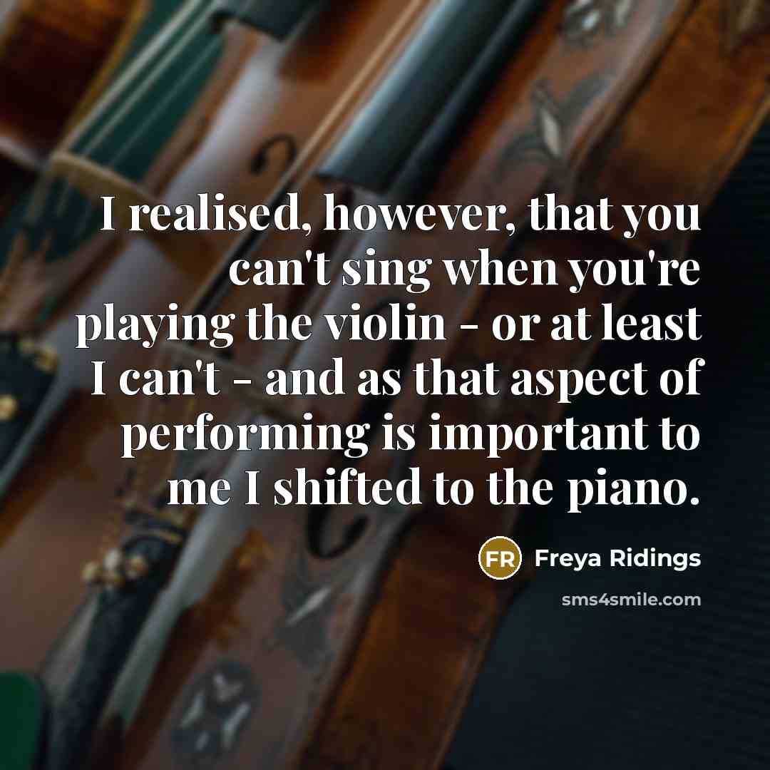 “I realised, however, that you can't sing when you're playing…” quote by Freya Ridings