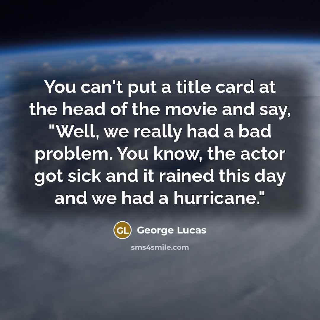 “You can't put a title card at the head of…” quote by George Lucas