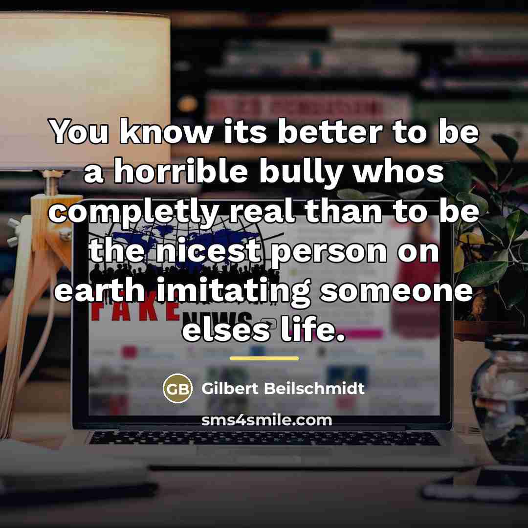 “You know its better to be a horrible bully whos…” quote by Gilbert Beilschmidt