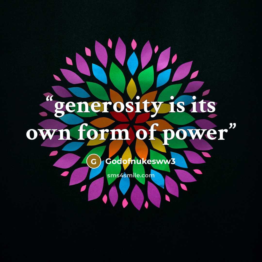 “generosity is its own form of power” quote by Godofnukesww3