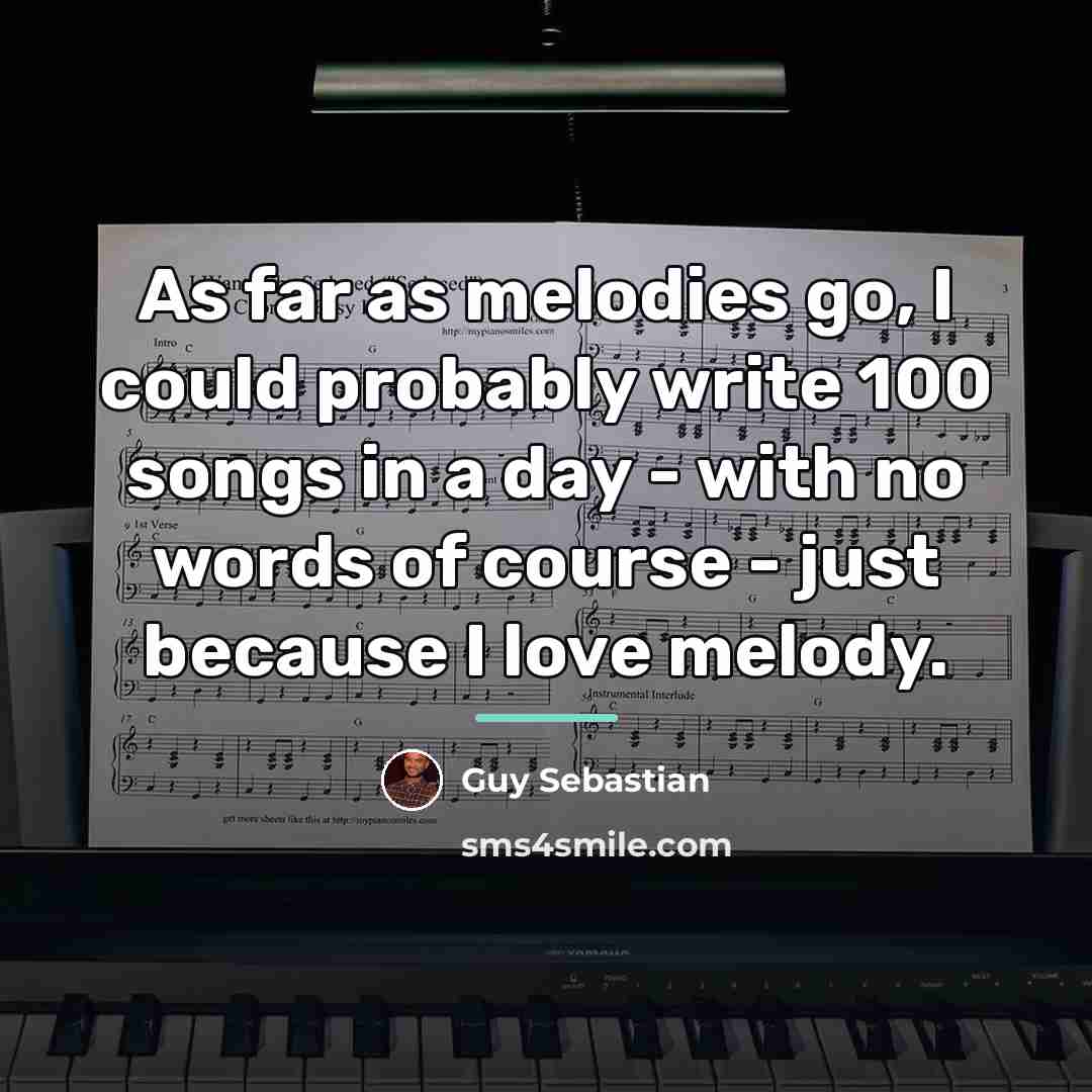 “As far as melodies go, I could probably write 100…” quote by Guy Sebastian