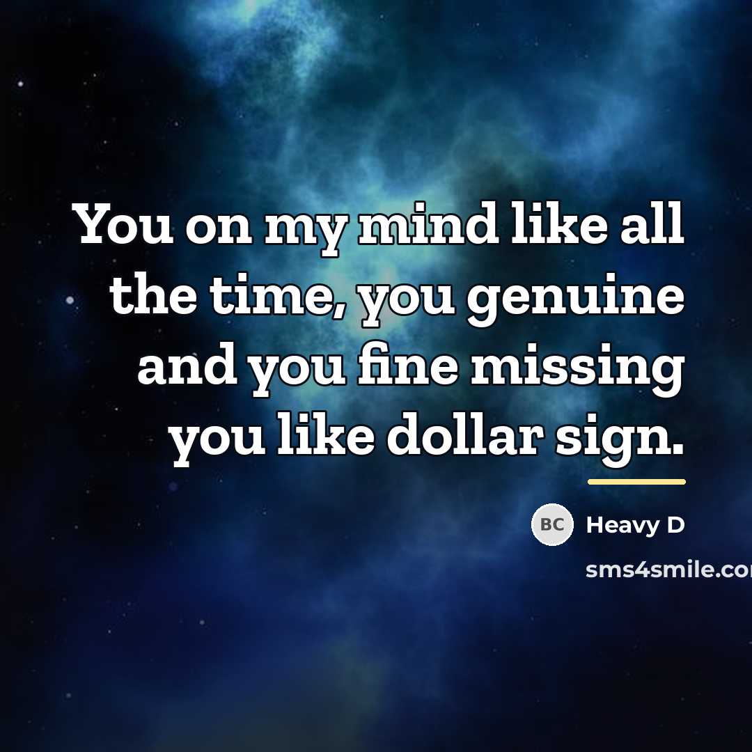 “You on my mind like all the time, you genuine…” quote by Heavy D