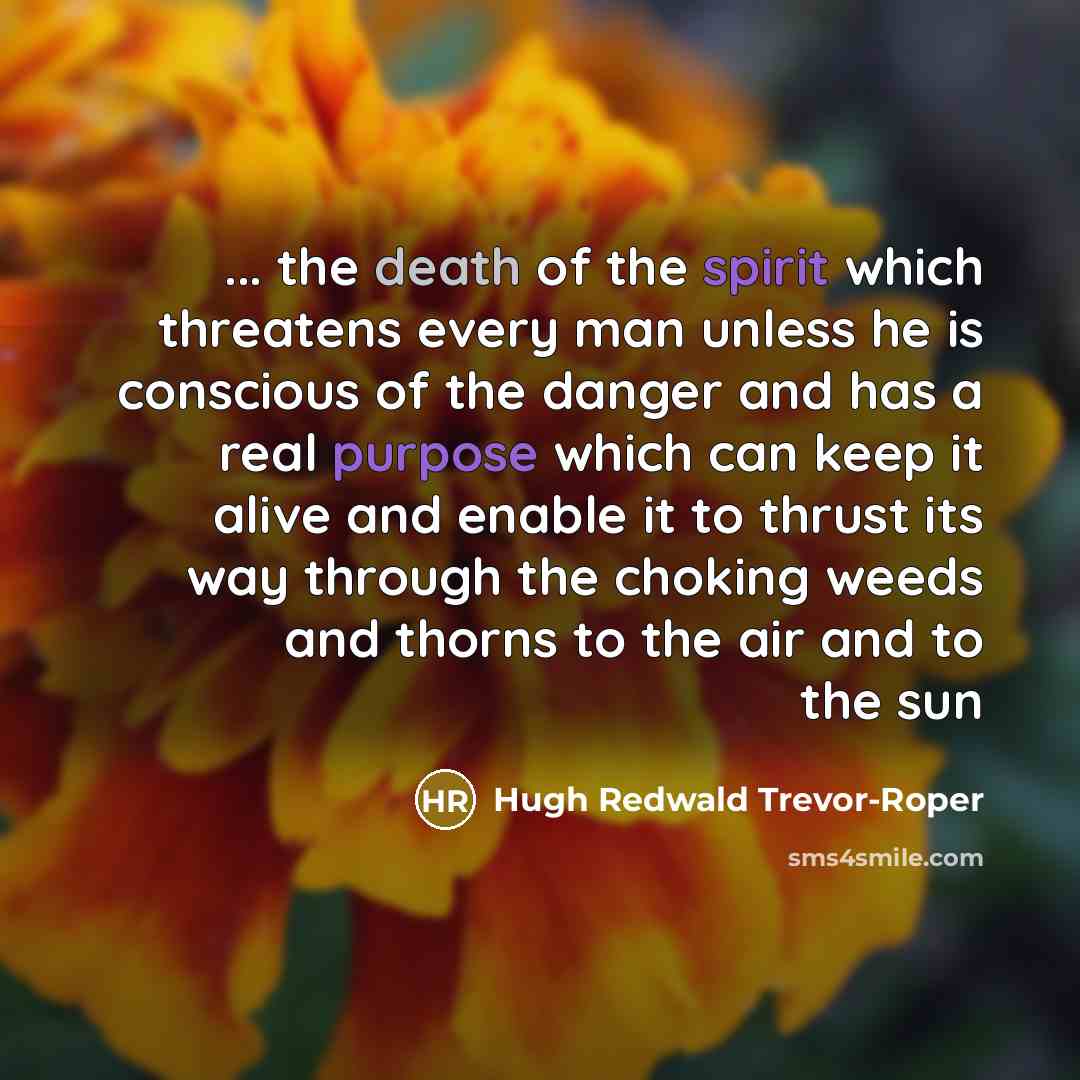 “... the death of the spirit which threatens every man…” quote by Hugh Redwald Trevor-Roper