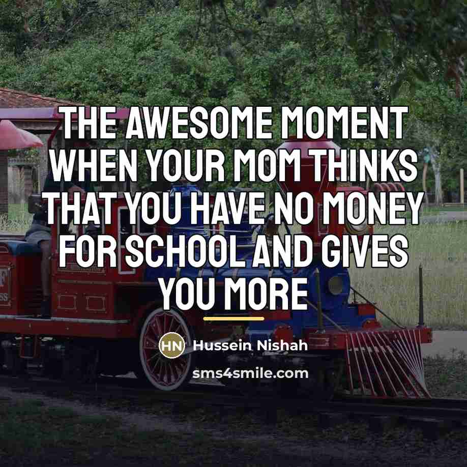 “The awesome moment when your mom thinks that you have…” quote by Hussein Nishah