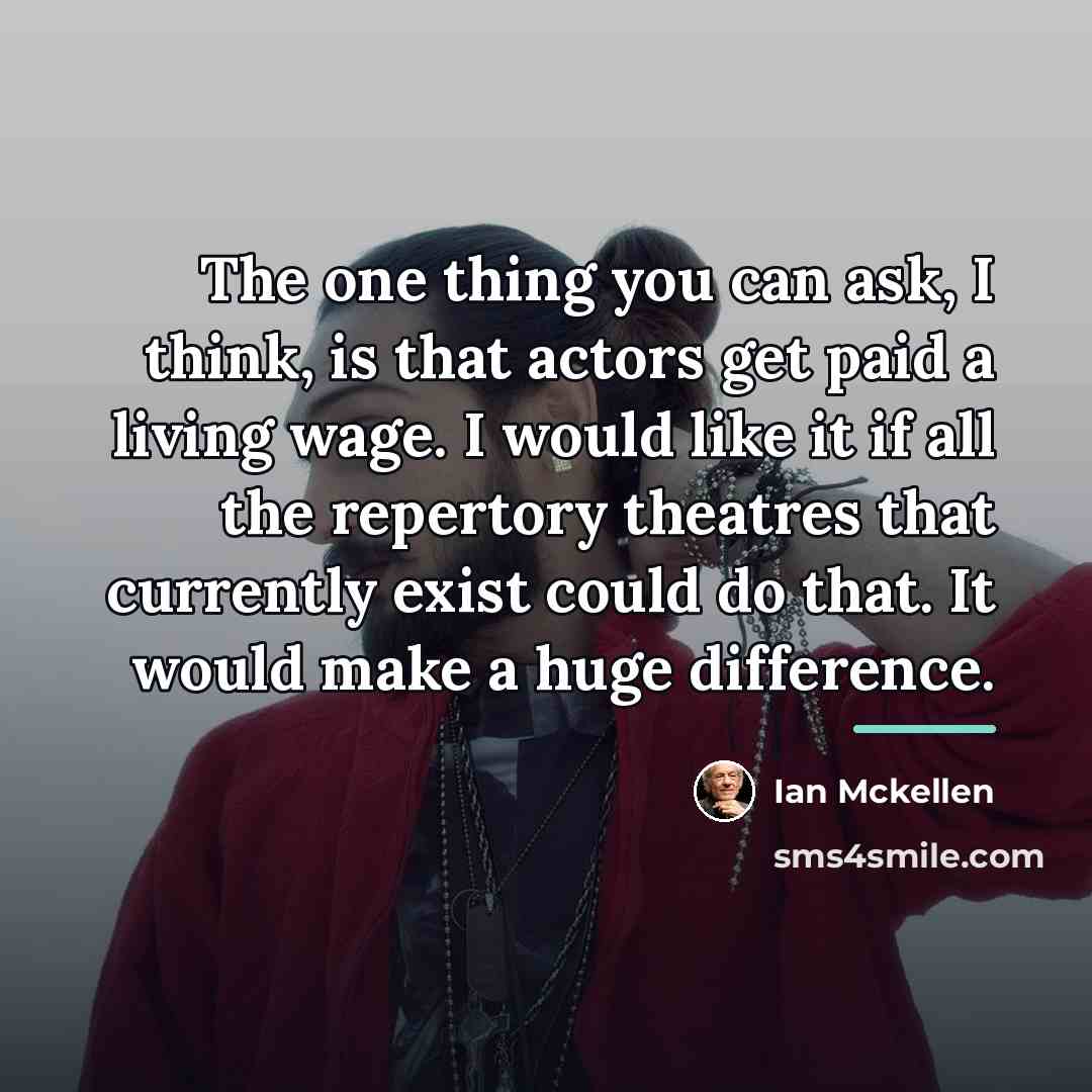 “The one thing you can ask, I think, is that…” quote by Ian Mckellen