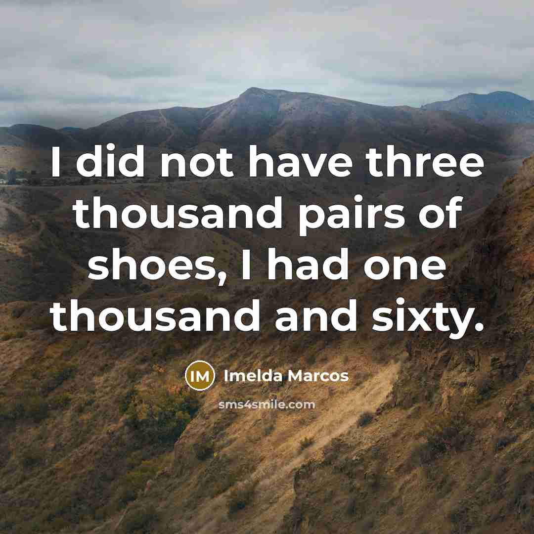 “I did not have three thousand pairs of shoes, I…” quote by Imelda Marcos