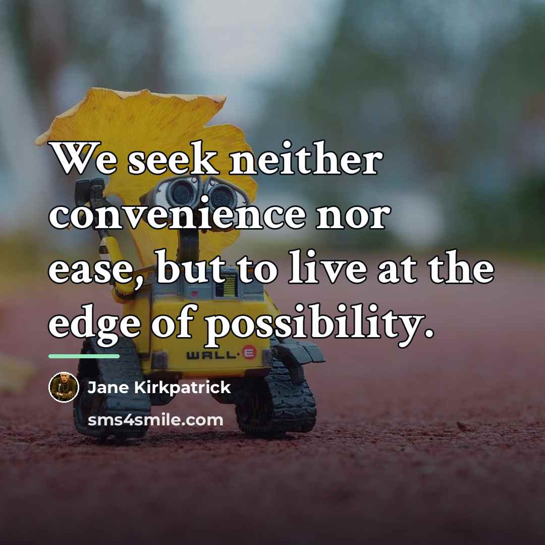 “We seek neither convenience nor ease, but to live at…” quote by Jane Kirkpatrick