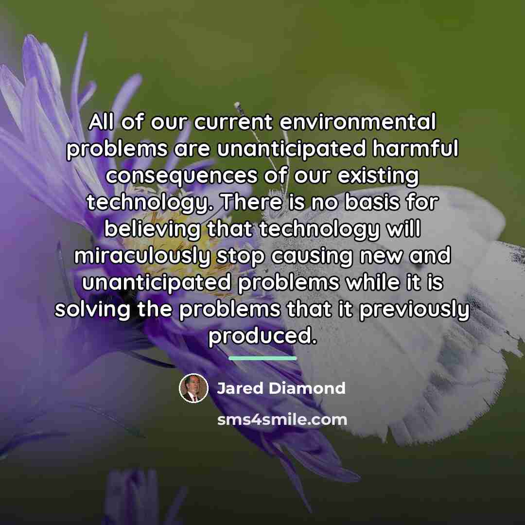 “All of our current environmental problems are unanticipated harmful consequences…” quote by Jared Diamond
