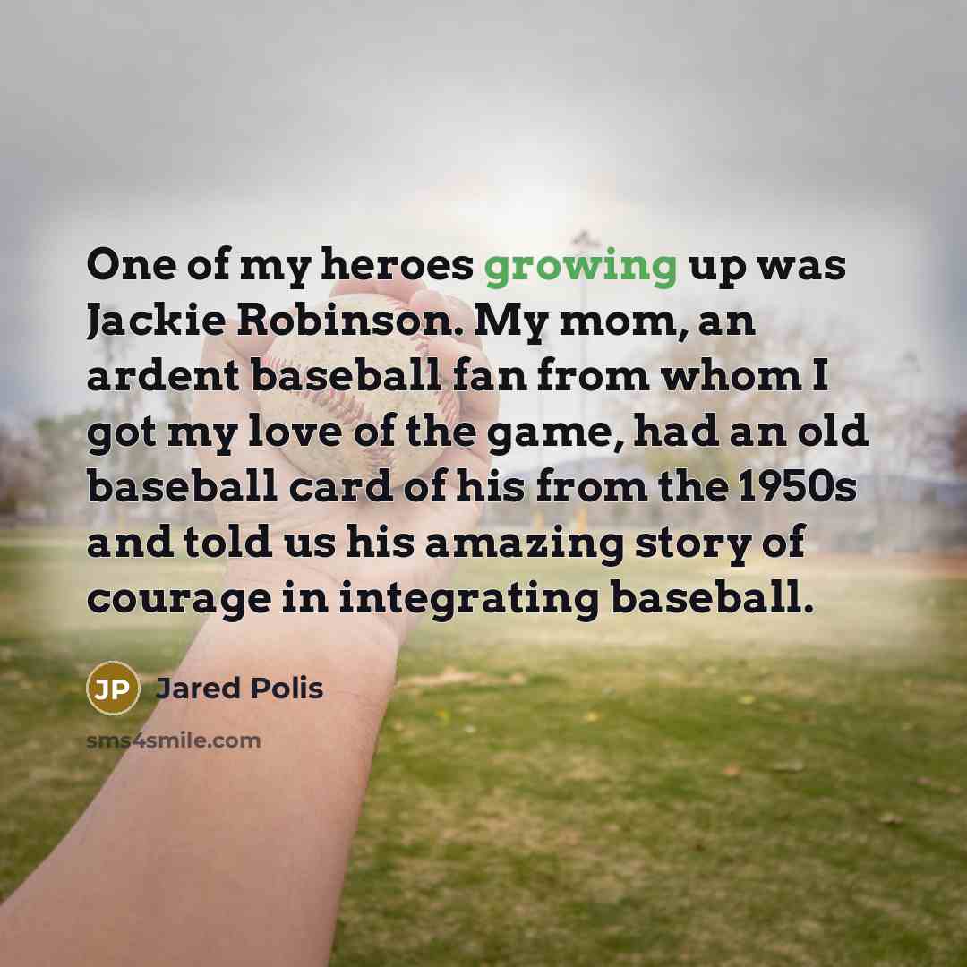 “One of my heroes growing up was Jackie Robinson. My…” quote by Jared Polis