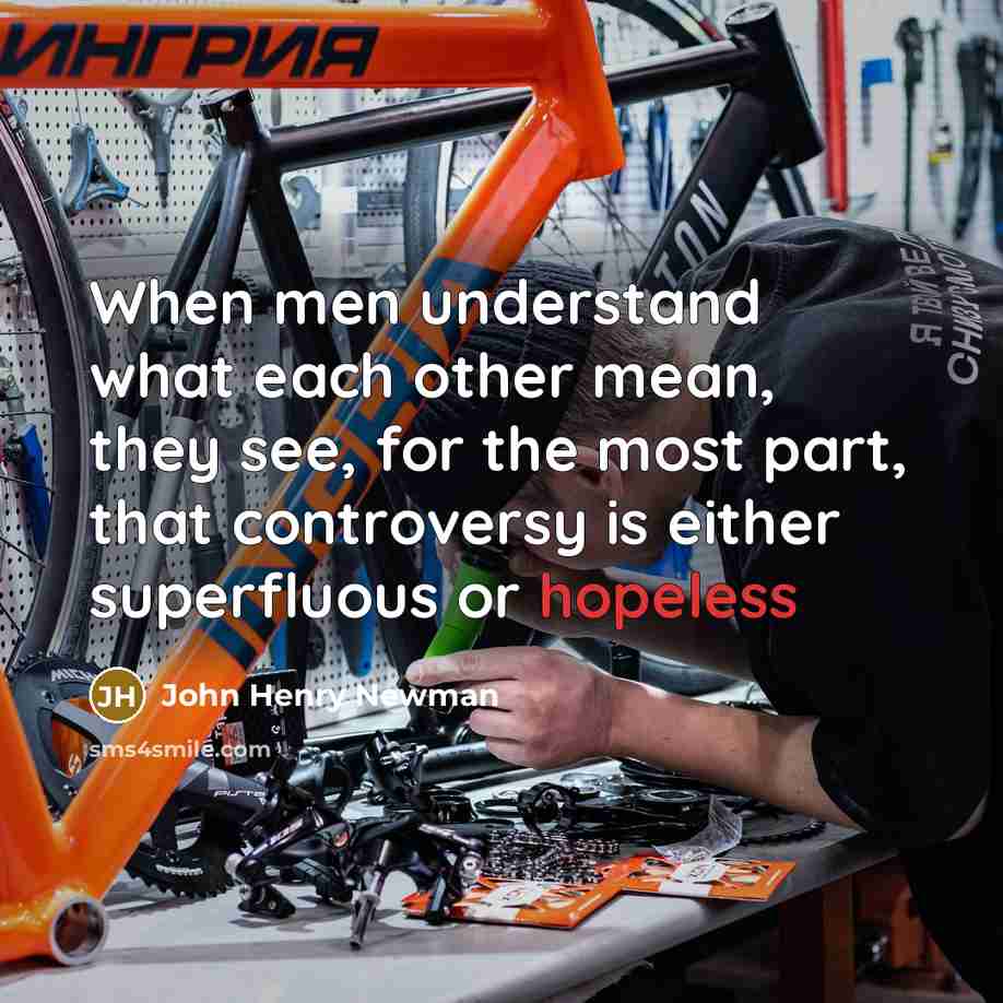 “When men understand what each other mean, they see, for…” quote by John Henry Newman