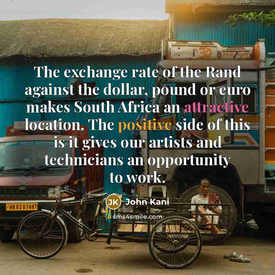 “The exchange rate of the Rand against the dollar, pound…” quote by John Kani