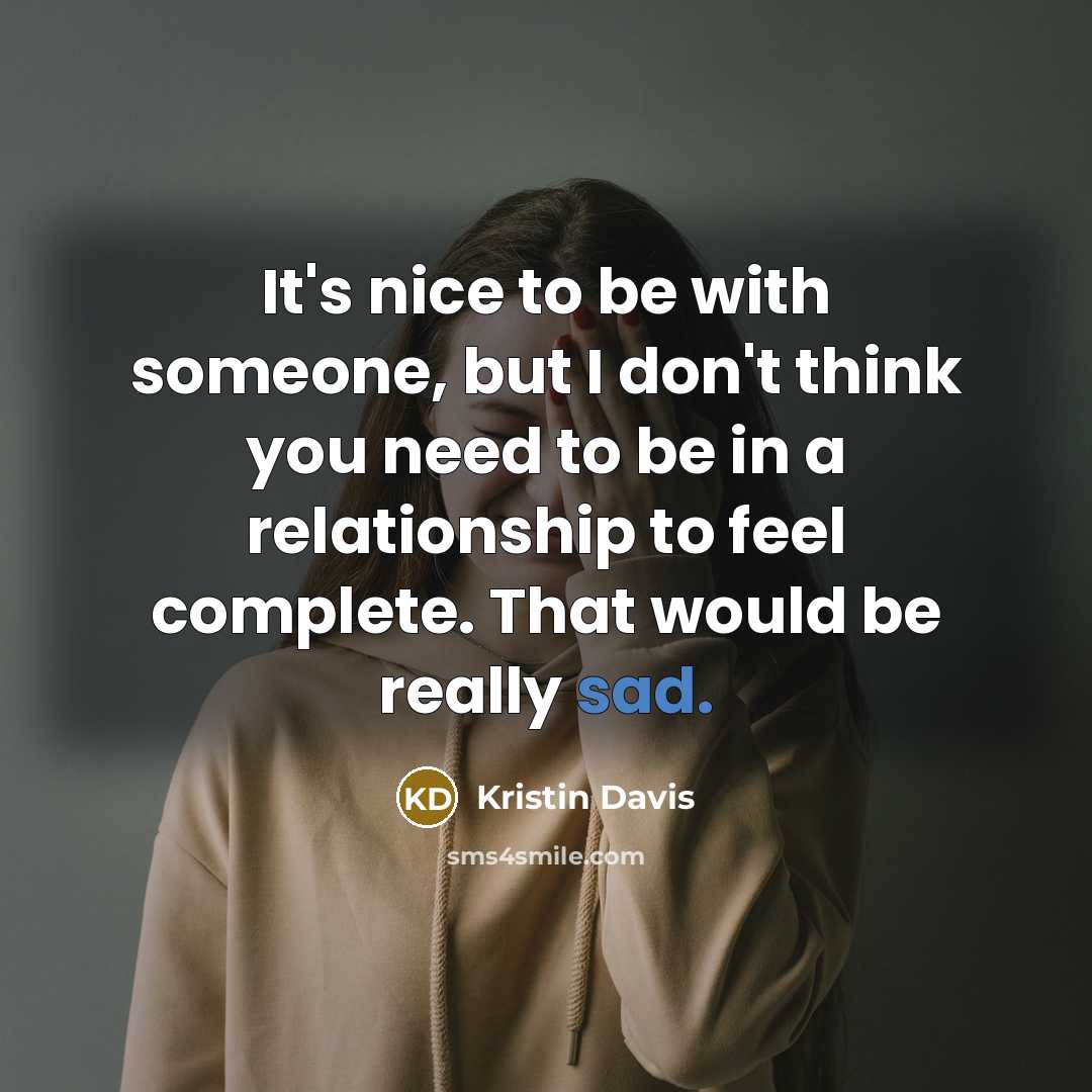 “It's nice to be with someone, but I don't think…” quote by Kristin Davis