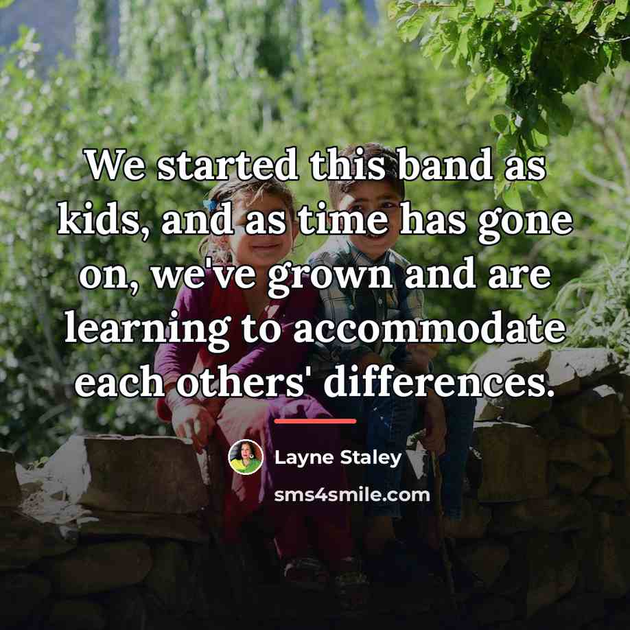 “We started this band as kids, and as time has…” quote by Layne Staley