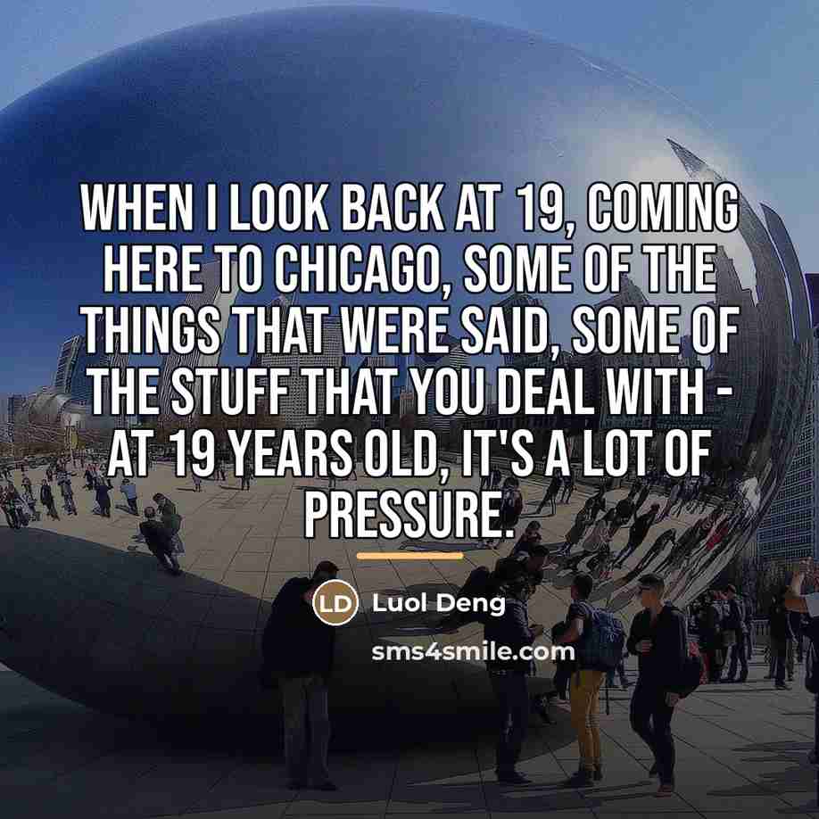 “When I look back at 19, coming here to Chicago,…” quote by Luol Deng