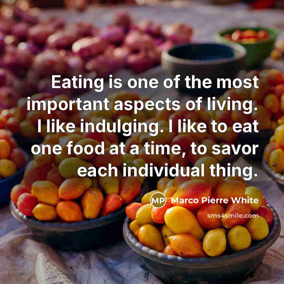 “Eating is one of the most important aspects of living.…” quote by Marco Pierre White