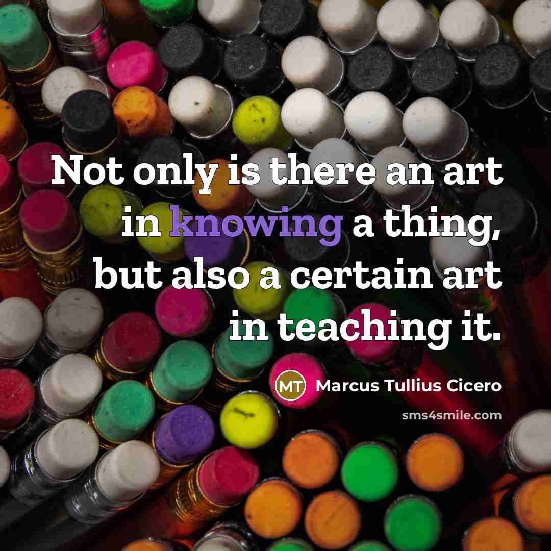 “Not only is there an art in knowing a thing,…” quote by Marcus Tullius Cicero