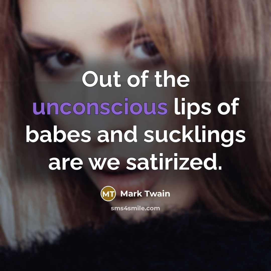 “Out of the unconscious lips of babes and sucklings are…” quote by Mark Twain