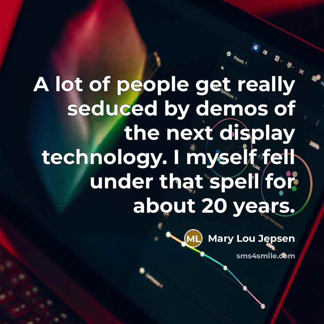 “A lot of people get really seduced by demos of…” quote by Mary Lou Jepsen