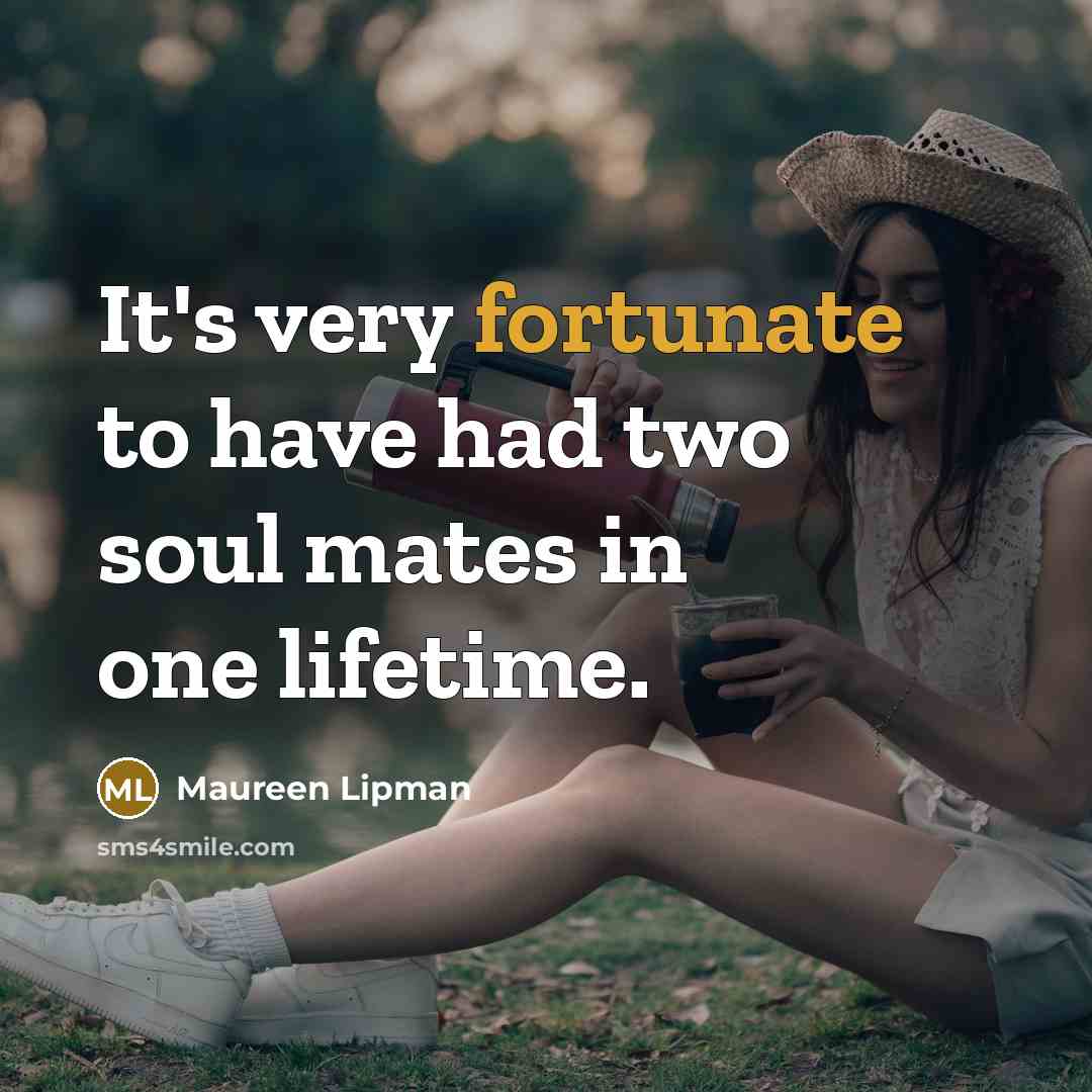 “It's very fortunate to have had two soul mates in…” quote by Maureen Lipman