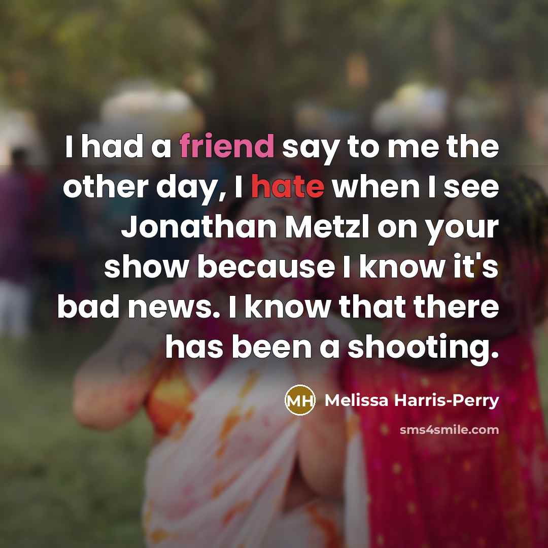 “I had a friend say to me the other day,…” quote by Melissa Harris-Perry