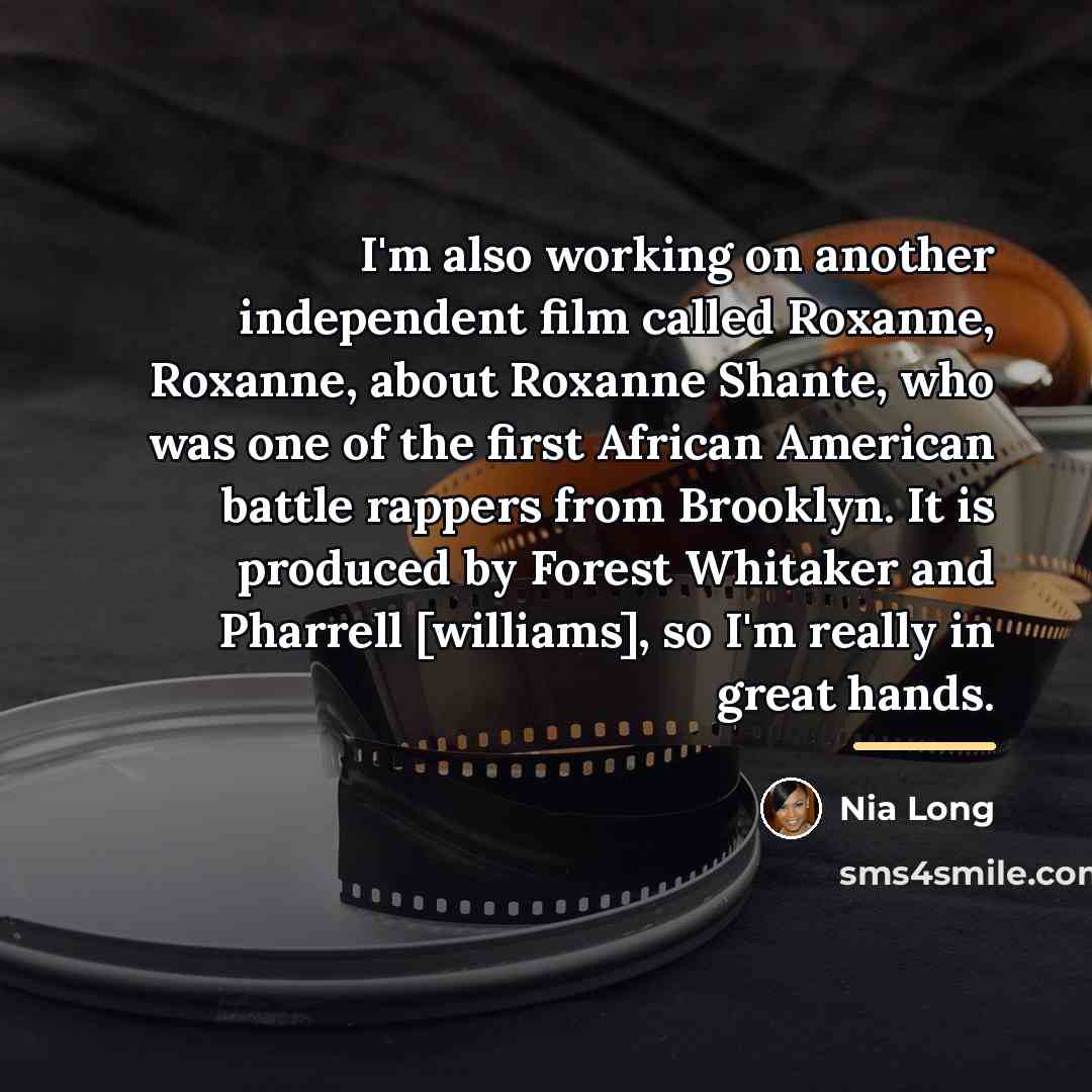 “I'm also working on another independent film called Roxanne, Roxanne,…” quote by Nia Long