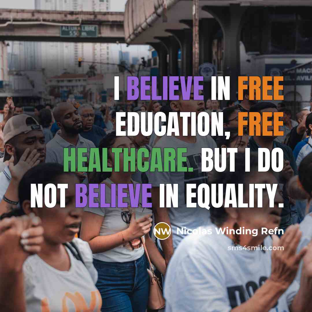 “I believe in free education, free healthcare. But I do…” quote by Nicolas Winding Refn