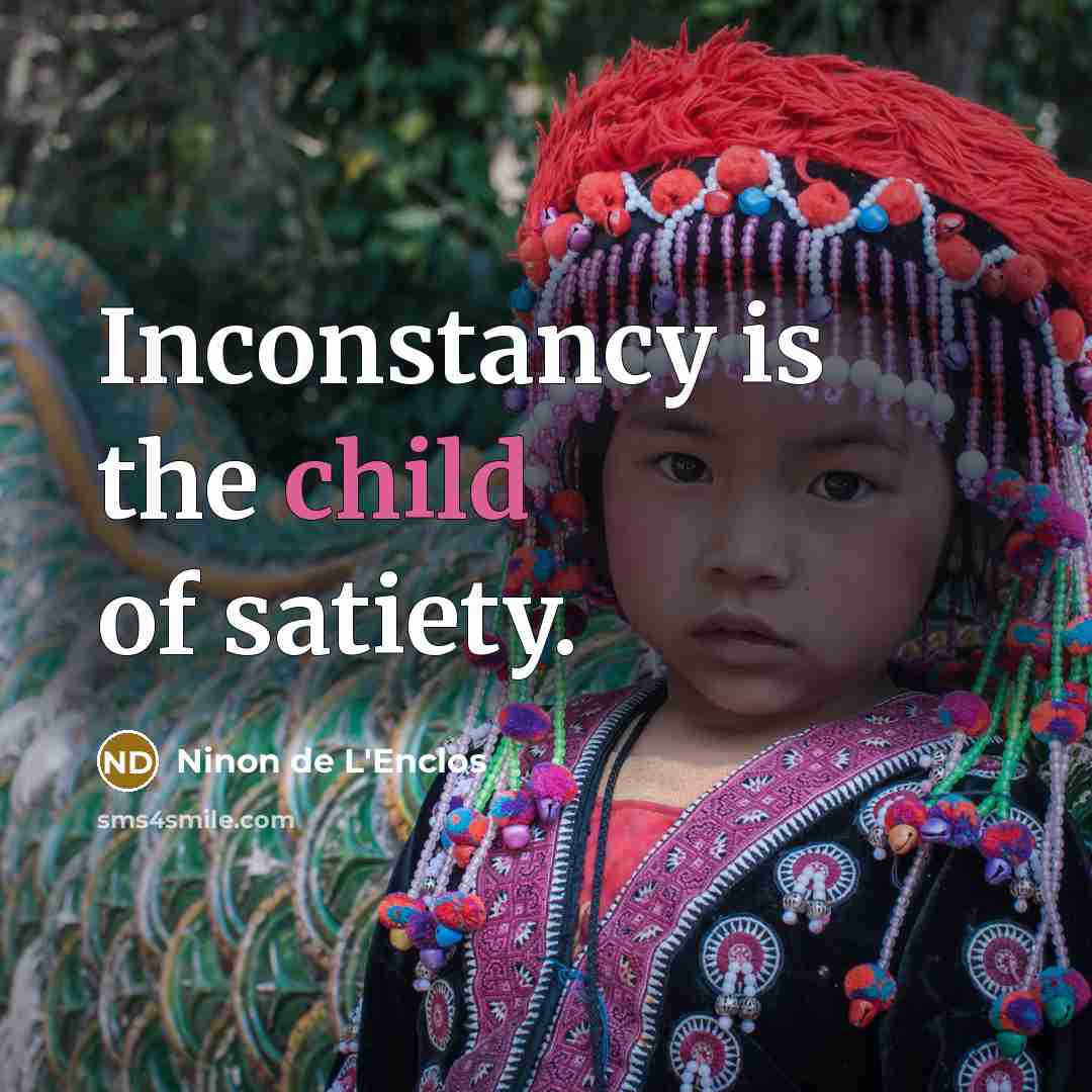 “Inconstancy is the child of satiety.…” quote by Ninon de L'Enclos