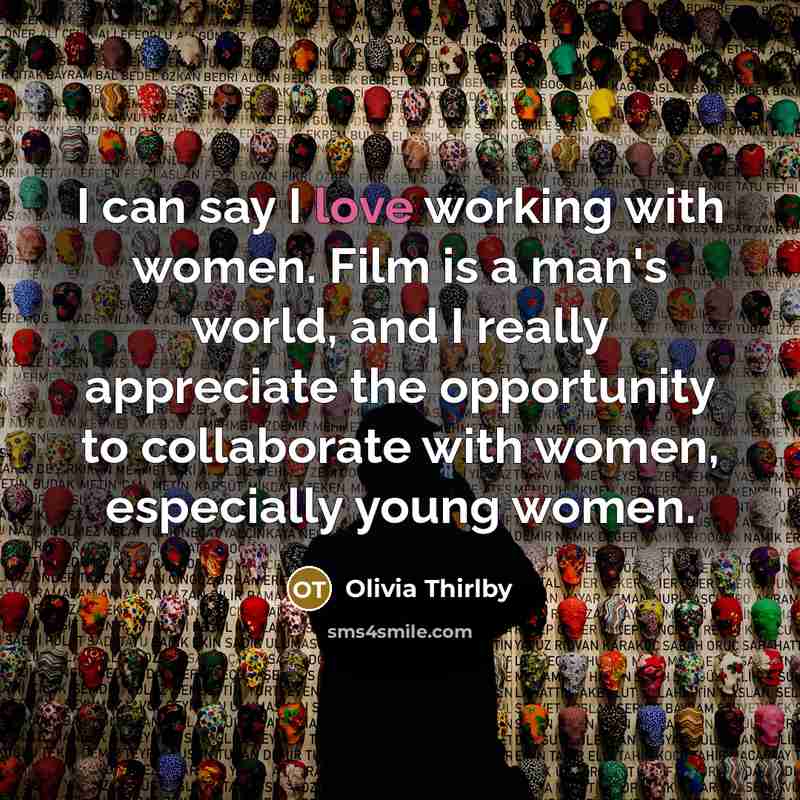“I can say I love working with women. Film is…” quote by Olivia Thirlby