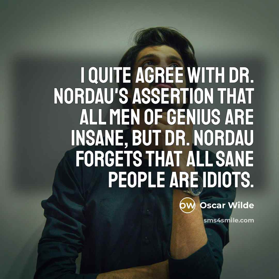 “I quite agree with Dr. Nordau's assertion that all men…” quote by Oscar Wilde