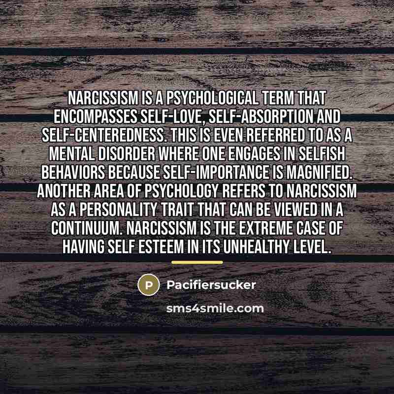 “Narcissism is a psychological term that encompasses self-love, self-absorption and…” quote by Pacifiersucker