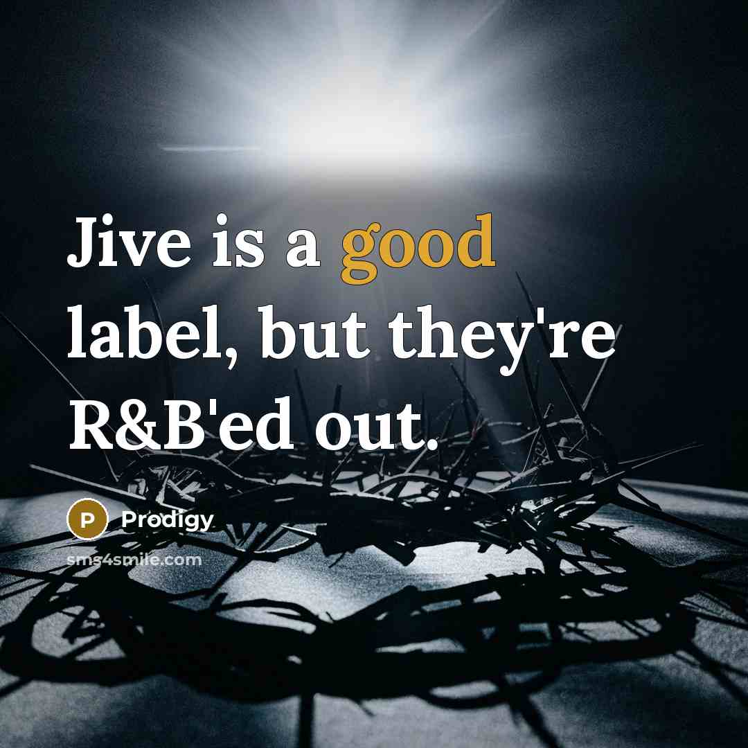 “Jive is a good label, but they're R&B'ed out.…” quote by Prodigy