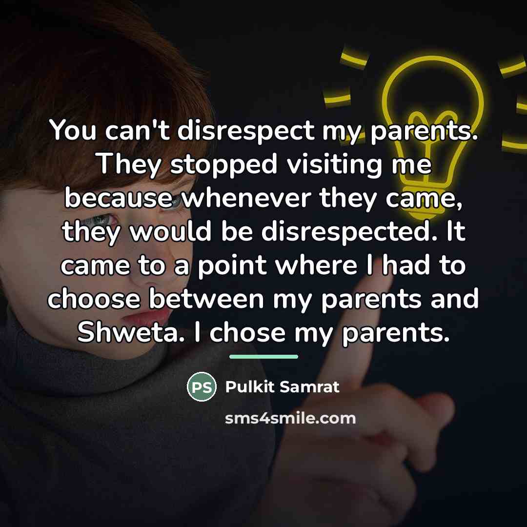 “You can't disrespect my parents. They stopped visiting me because…” quote by Pulkit Samrat