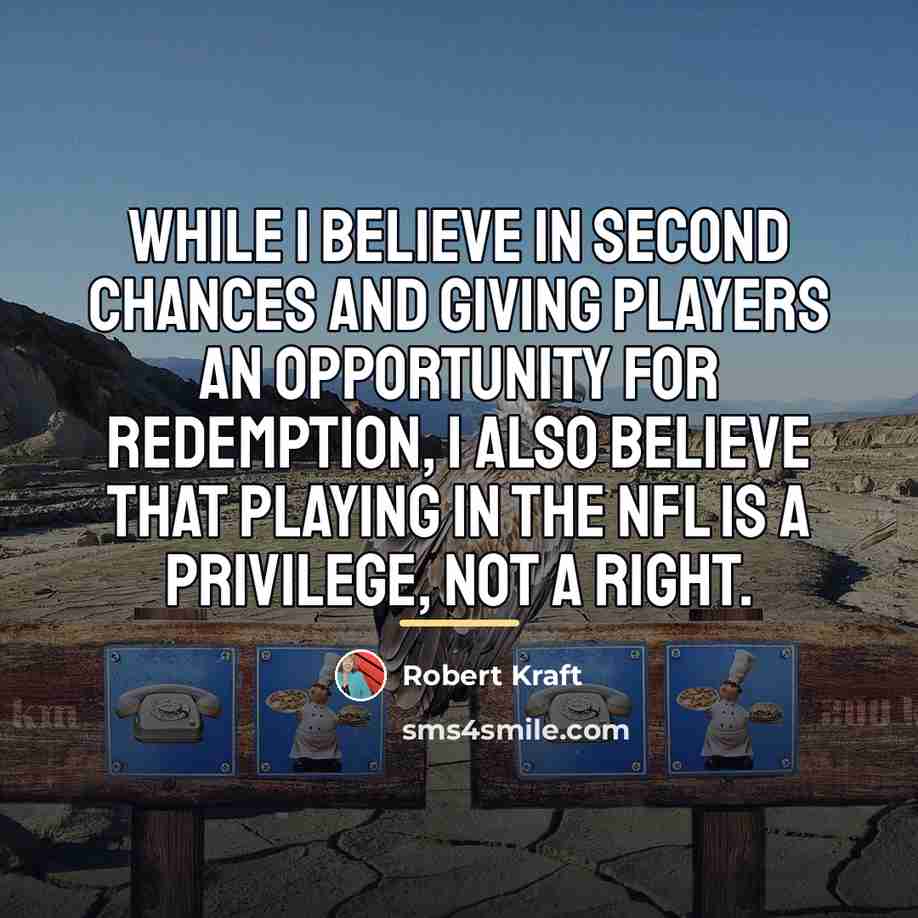 “While I believe in second chances and giving players an…” quote by Robert Kraft